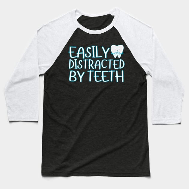 Easily Distracted By Teeth Baseball T-Shirt by Teewyld